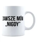 kubek-zawsze-mow-nigdy