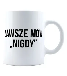 kubek-zawsze-mow-nigdy