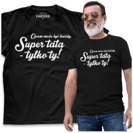 koszulka-meska-ojcem-moze-byc-kazdy-super-tata-ty