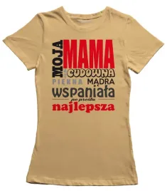 koszulka-damska-moja-mama-jest-cudowna-piekna-madr