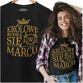 t-shirt-krolowe-rodza-sie-w-marcu-prezent-urodziny