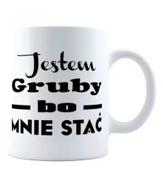 kubek-jestem-gruby-bo-mnie-stac
