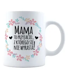 kubek-mama-to-przyjaciel-z-ktorego-sie-nie-wyrasta