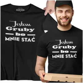 smieszna-koszulka-dla-niego-jestem-gruby-stac-mnie