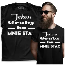 koszulka-meska-jestem-gruby-bo-mnie-stac-smieszna