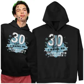 bluza-z-kapturem-prezent-30-40-50-60-oryginalny