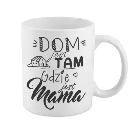 kubek-dom-jest-tam-gdzie-jest-mama-prezent