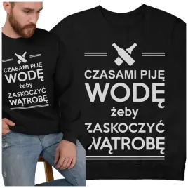 bluza-klasyczna-czasami-pije-wode-smieszny-tshirt