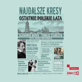 najdalsze-kresy-ostatnie-polskie-lata-audiobook-slawomir-koper-tomasz-stan