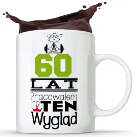 kubek-60-lat-pracowalem-na-ten-wyglad-na-urodziny