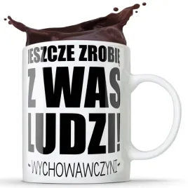 kubek-jeszcze-zrobie-z-was-ludzi-zabawny-kubek