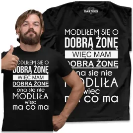 koszulka-meska-modlilem-sie-o-dobra-zone-prezent