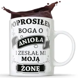 kubek-poprosilem-boga-o-aniola-i-zeslal-mi-zone