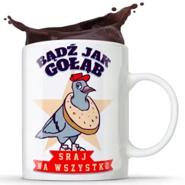 kubek-badz-jak-golab-smieszne-prezent-z-dystansem