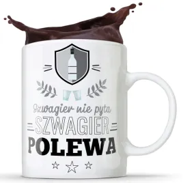 kubek-szwagier-nie-pyta-polewa-prezent-smieszne