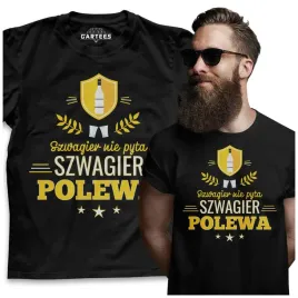 koszulka-meska-szwagier-nie-pyta-polewa-prezent