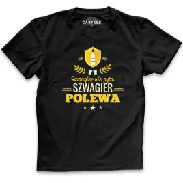 koszulka-meska-szwagier-nie-pyta-szwagier-polewa