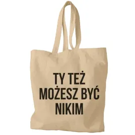 torba-na-zakupy-napis-ty-tez-mozesz-byc-nikim