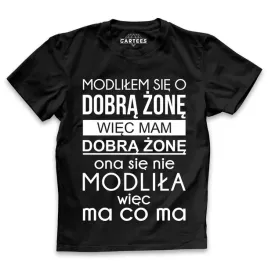 koszulka-meska-modlilem-sie-o-dobra-zone-prezent