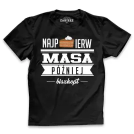 koszulka-meska-najpierw-masa-pozniej-biszkopt