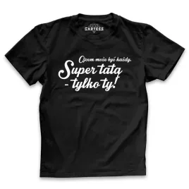 koszulka-meska-ojcem-moze-byc-kazdy-super-tata-ty