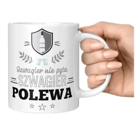 kubek-szwagier-nie-pyta-polewa-prezent-smieszne