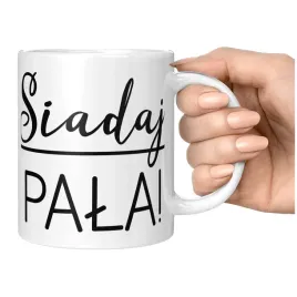 kubek-siadaj-pala-smieszny-kubek-nauczyciela