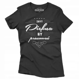 koszulka-damska-prezent-zbyt-piekna-by-pracowac
