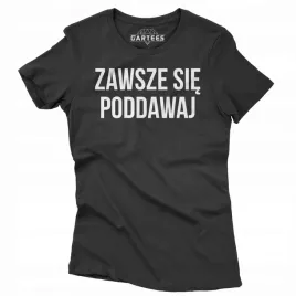 koszulka-damska-prezent-napis-zawsze-sie-poddawaj