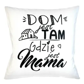 poduszka-poszewka-dom-jest-tam-gdzie-jest-mama