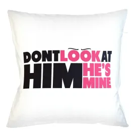 poduszka-poszewka-don-t-look-at-him-hi-s-mine