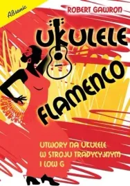 ksiazka-ukulele-flamenco-utwory-na-ukulele-w-stroju-tradycyjnym-i-low-g