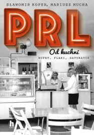 prl-od-kuchni-slawomir-koper-mariusz-mucha