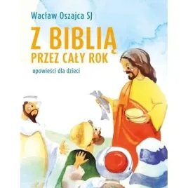z-biblia-przez-caly-rok-opowiesci-dla-dzieci-waclaw-oszajca