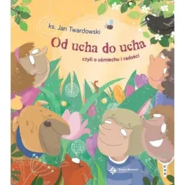 od-ucha-do-ucha-czyli-o-usmiechu-i-radosci-jan-twardowski