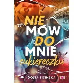 nie-mow-do-mnie-andquotcukiereczkuandquot-gosia-lisinska