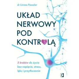 uklad-nerwowy-pod-kontrola-5-krokow-do-zycia-bez-napiecia-linnea-passaler