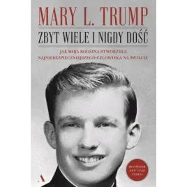 zbyt-wiele-i-nigdy-dosc-jak-moja-rodzina-stworzyla-najniebezpieczniejszego