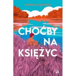 chocby-na-ksiezyc-agnieszka-dabrowska