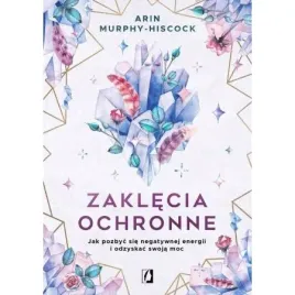 zaklecia-ochronne-jak-pozbyc-sie-negatywnej-energii-i-odzyskac-swoja-moc