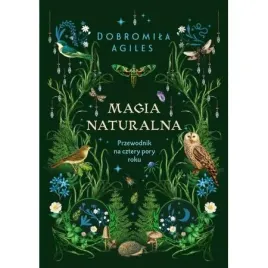 magia-naturalna-przewodnik-na-cztery-pory-roku-dobromila-agiles