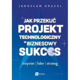 jak-przekuc-projekt-technologiczny-w-biznesowy-sukces-inzynier-lider