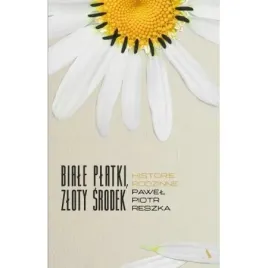 biale-platki-zloty-srodek-historie-rodzinne-pawel-piotr-reszka