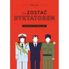 jak-zostac-dyktatorem-podrecznik-dla-nowicjuszy-mikal-hem