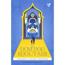 dom-pod-kogutami-ukrainska-historia-rodzinna-victoria-belim
