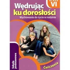 wedrujac-ku-doroslosci-wychowanie-do-zycia-w-rodzinie-cwiczenia-dla-klasy
