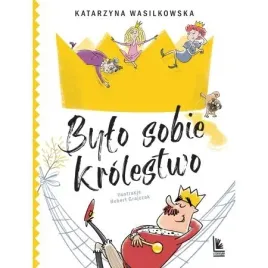 bylo-sobie-krolestwo-katarzyna-wasilkowska