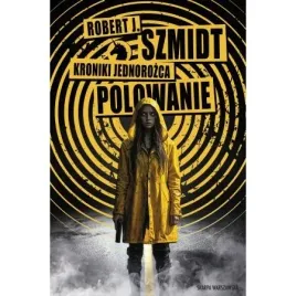 polowanie-kroniki-jednorozca-tom-1-robert-j-szmidt