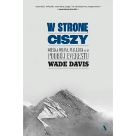 w-strone-ciszy-wielka-wojna-mallory-oraz-podboj-everestu-wade-davis