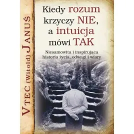 kiedy-rozum-krzyczy-nie-a-intuicja-mowi-tak-witold-janus-vtec